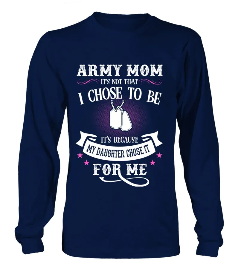 Army Mom Daughter Chose To Be T-shirts