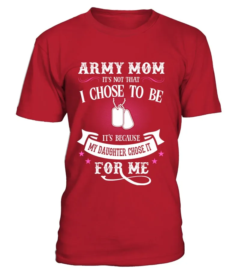 Army Mom Daughter Chose To Be T-shirts