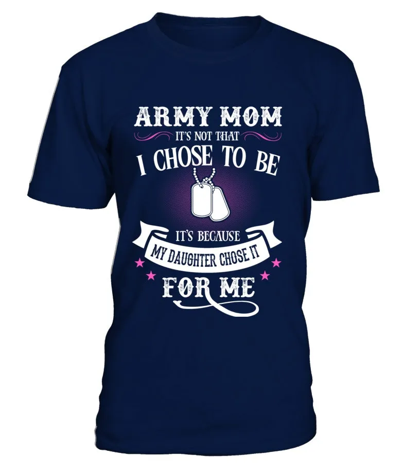 Army Mom Daughter Chose To Be T-shirts