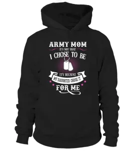 Army Mom Daughter Chose To Be T-shirts