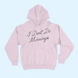 I DONT DO MORNINGS HOODIE PLUS SIZE