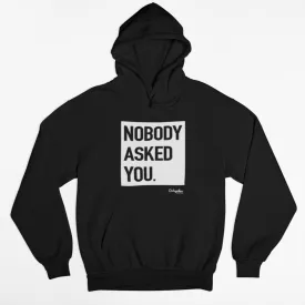 Nobody Asked You Hoodie